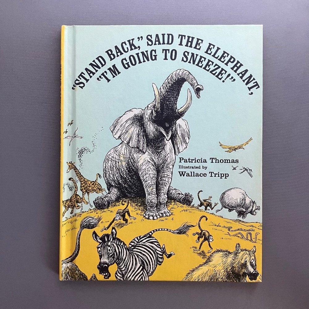 "Stand Back," said the Elephant, "I'm Going to Sneeze!" by Patricia Thomas, HC